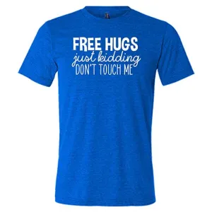 Free Hugs Just Kidding Don't Touch Me Shirt Unisex